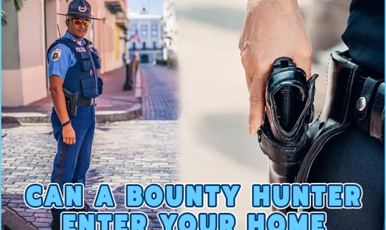 Can A Bounty Hunter Enter Your Home? Bounty Hunting Facts