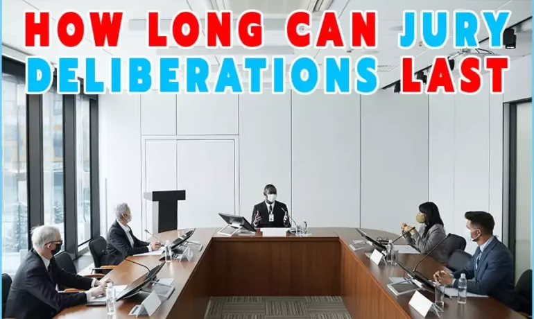 How Long Can Jury Deliberation Last?- Trial Rights