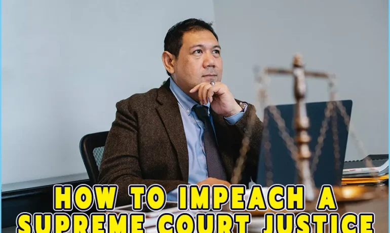 How To Impeach A Supreme Court Justice- The Procedure