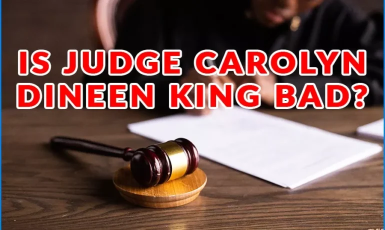 Is Judge Carolyn Dineen King Bad? Understanding Who Judge King Is