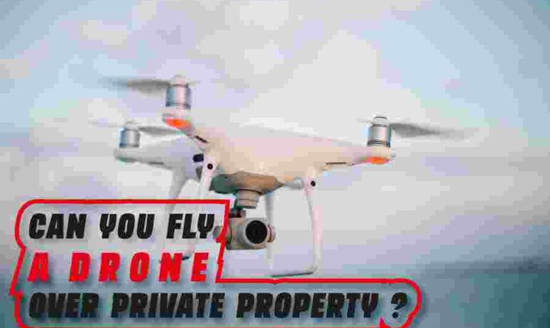 Can You Fly A Drone Over Private Property