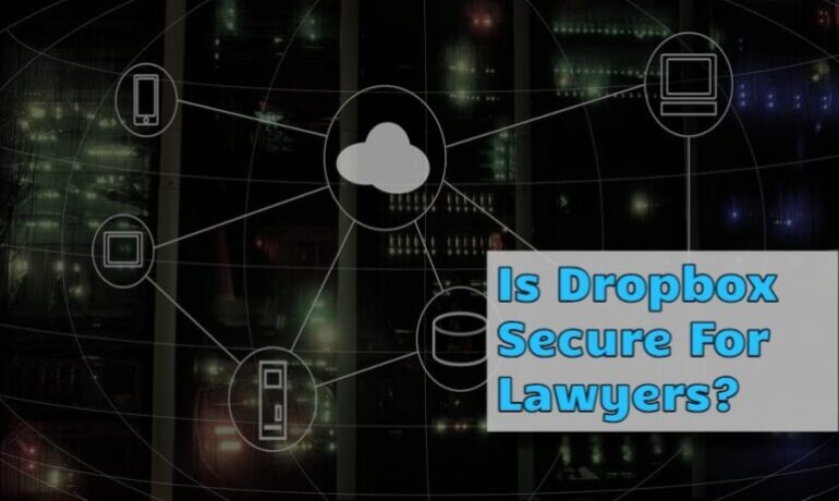 Is Dropbox Secure For Lawyers? Unveiling The Truth About Data Security